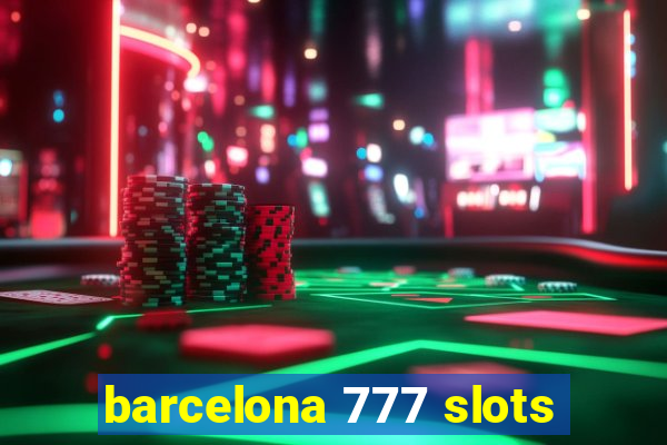 barcelona 777 slots